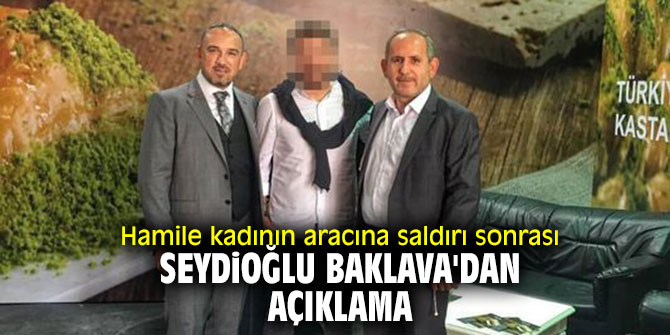 Hamile kadının aracına saldırı sonrası Seydioğlu Baklava'dan açıklama