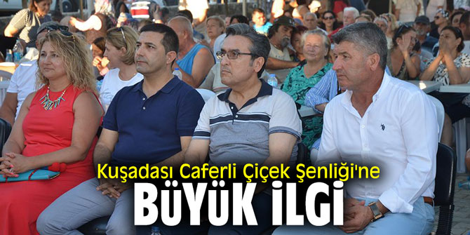 Kuşadası Caferli Çiçek Şenliği'ne büyük ilgi