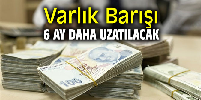 Varlık Barışı 6 ay daha uzatılacak