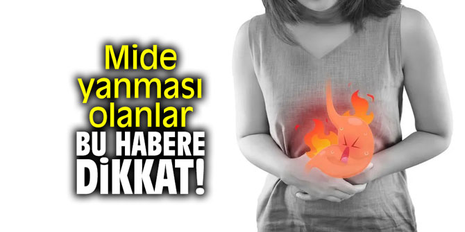 Mide yanması olanlar bu habere dikkat!