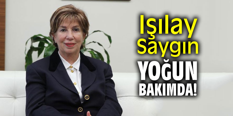 Yoğun bakıma kaldırılan Işılay Saygın'ın sağlık durumu nasıl?