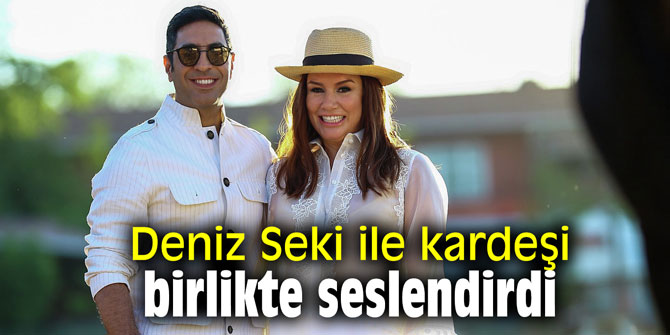 Deniz Seki ile kardeşi birlikte seslendirdi
