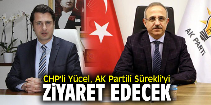 CHP'li Yücel, AK Partili Sürekli'yi ziyaret edecek
