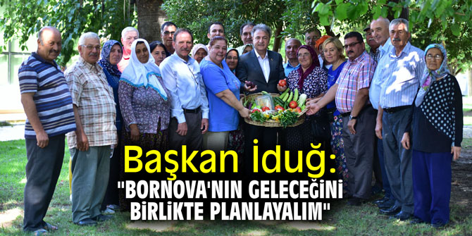 Başkan İduğ: "Bornova'nın geleceğini birlikte planlayalım"