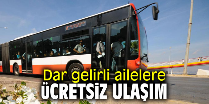 Dar gelirli ailelere ücretsiz ulaşım