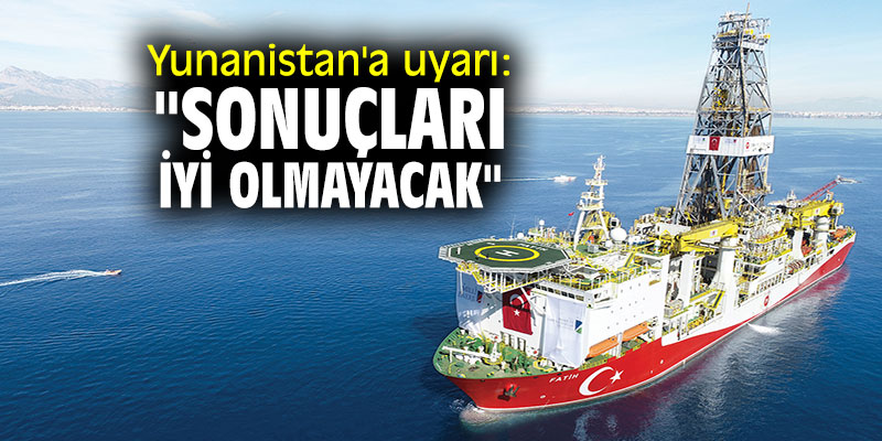 Yunanistan'a uyarı: "Sonuçları iyi olmayacak"
