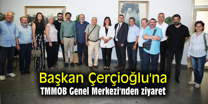 Başkan Çerçioğlu'na TMMOB Genel Merkezi'nden ziyaret