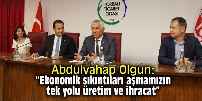 Abdulvahap Olgun: “Ekonomik sıkıntıları aşmamızın tek yolu üretim ve ihracat”
