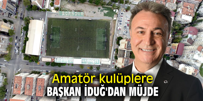Amatör kulüplere Başkan İduğ'dan müjde