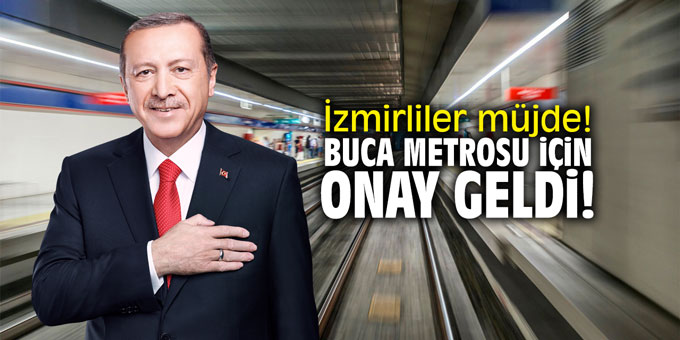 İzmirliler müjde! Buca metrosu için onay geldi!