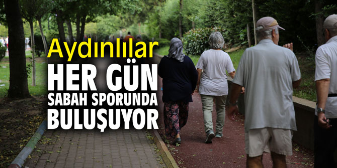 Aydınlılar her gün sabah sporunda buluşuyor