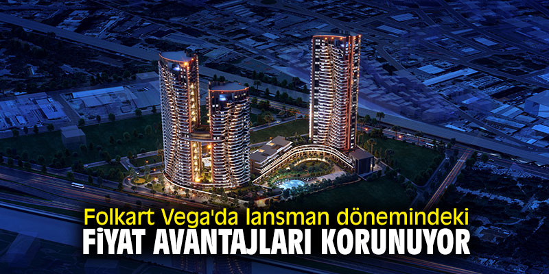 Folkart Vega'da lansman dönemindeki fiyat avantajları korunuyor