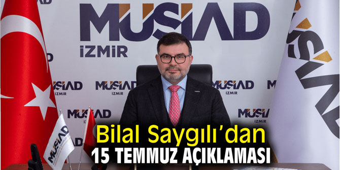 Bilal Saygılı’dan 15 Temmuz açıklaması