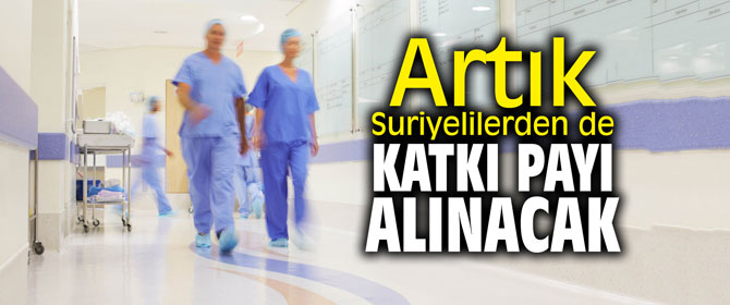 Artık Suriyelilerden de katkı payı alınacak