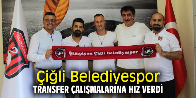 Çiğli Belediyespor transfer çalışmalarına hız verdi