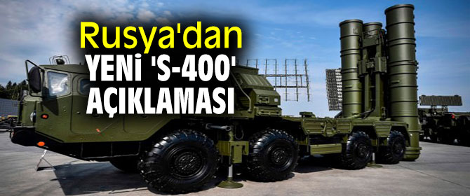 Rusya'dan yeni 'S-400' açıklaması