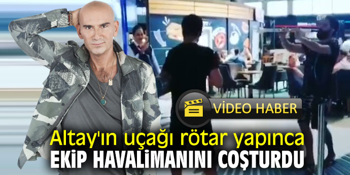 Altay'ın uçağı rötar yapınca ekip havalimanını coşturdu