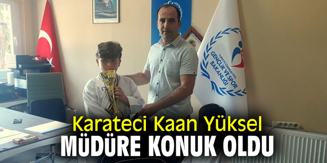 Karateci Kaan Yüksel müdüre konuk oldu