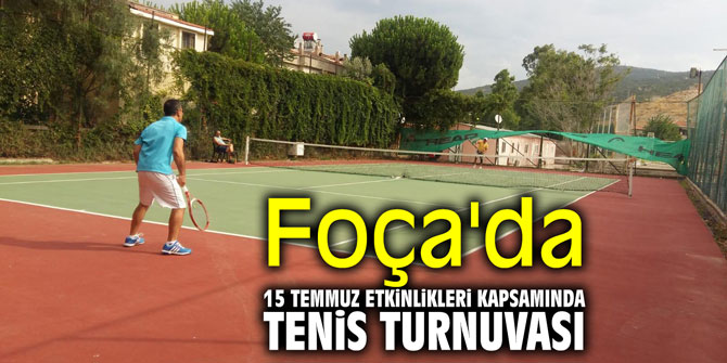 Foça'da 15 Temmuz etkinlikleri kapsamında tenis turnuvası