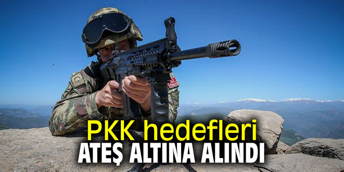 PKK hedefleri ateş altına alındı
