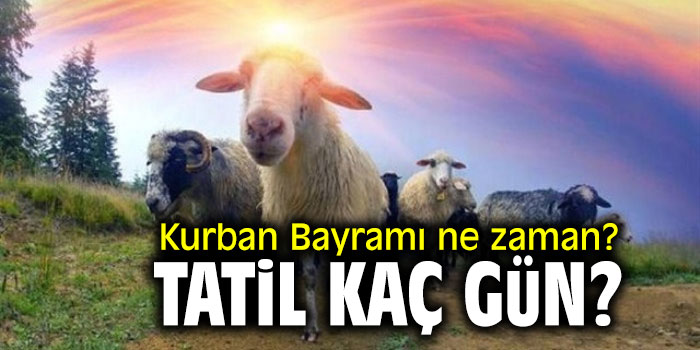 Kurban Bayramı ne zaman? Tatil kaç gün?