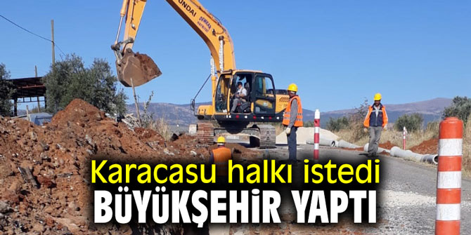 Karacasu halkı istedi Büyükşehir yaptı