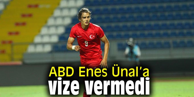 Enes Ünal’a ABD vize vermedi