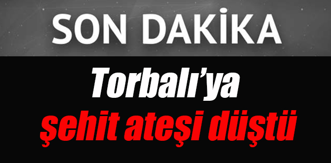 İzmir'e şehit ateşi düştü