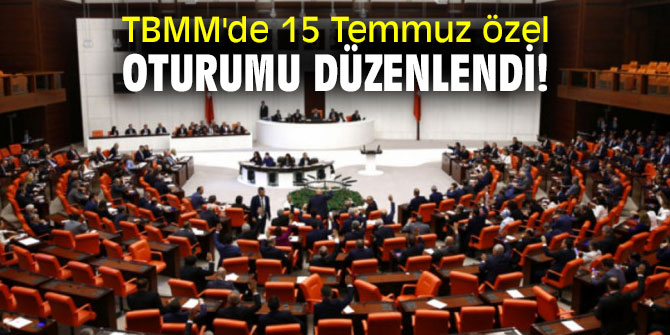 Meclis'te özel oturum!