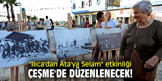 "Ilıca'dan Ata'ya Selam" etkinliği Çeşme'de düzenlenecek!