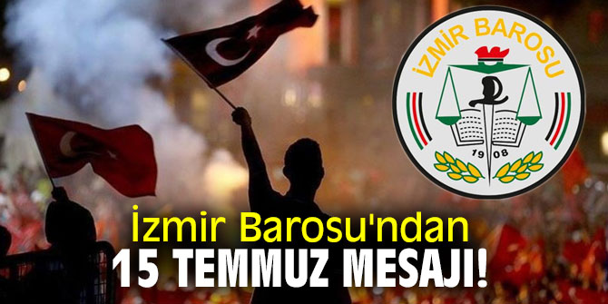 İzmir Barosu'ndan 15 Temmuz mesajı!