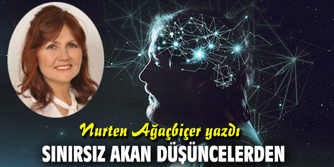 SINIRSIZ AKAN DÜŞÜNCELERDEN...