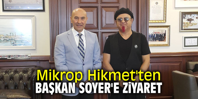 Mikrop Hikmet'ten Başkan Soyer'e ziyaret