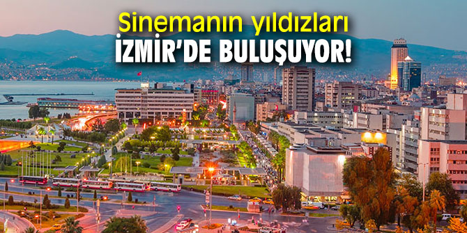 Uluslararası İzmir Film Festivali, başlıyor!