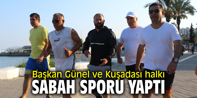 Başkan Günel ve Kuşadası halkı sabah sporu yaptı