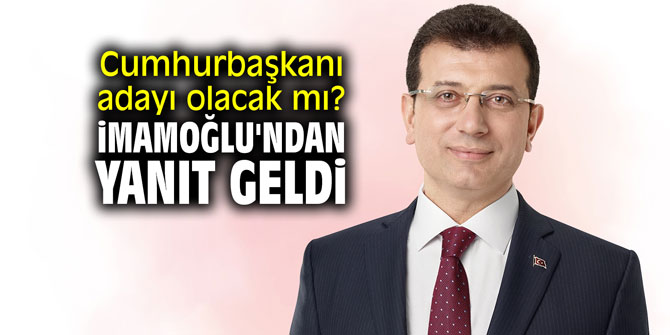 Cumhurbaşkanı adayı olacak mı? İmamoğlu'ndan yanıt geldi