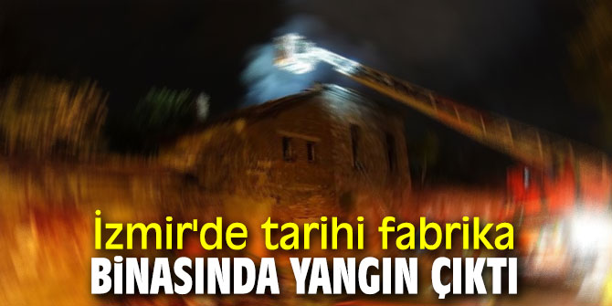 Tarihi fabrikada yangın!
