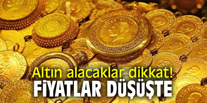 Altın alacaklar dikkat! Fiyatlar düşüşte