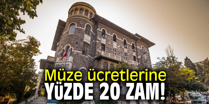 Müze ücretlerine yüzde 20 zam