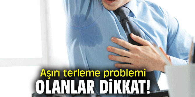 Aşırı terleme problemi olanlar dikkat!