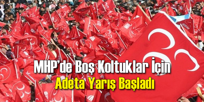 MHP'de Boş Koltukları Doldurma Yarışı