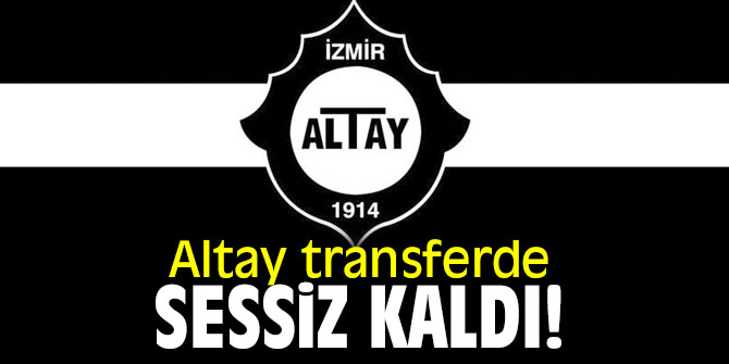Altay transfer döneminde sessiz kalan takımlardan!