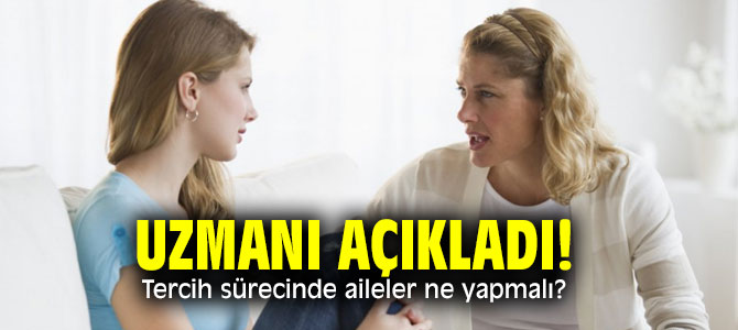 Uzmanı açıkladı! Üniversite adaylarının tercih sürecinde aileler ne yapmalı?