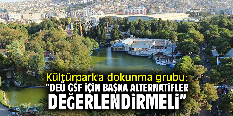 Kültürpark'a dokunma grubu: “DEÜ GSF için başka alternatifler değerlendirilmeli”