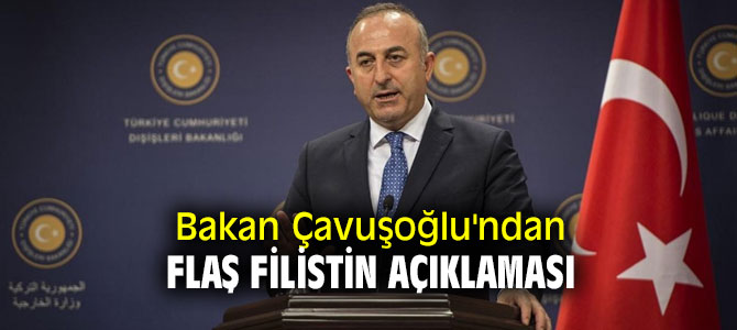Bakan Çavuşoğlu'ndan flaş Filistin açıklaması