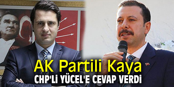 AK Partili Kaya, CHP'li Yücel'e cevap verdi