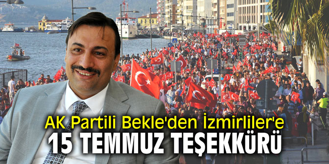 AK Partili Bekle'den İzmirliler'e 15 Temmuz teşekkürü