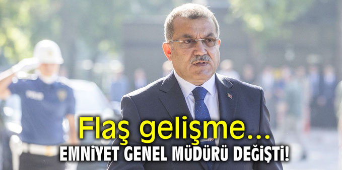 Flaş gelişme... Emniyet Genel Müdürü değişti!