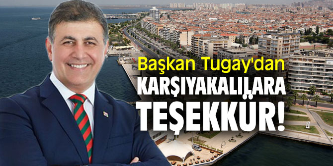 Başkan Tugay'dan Karşıyakalılara teşekkür!