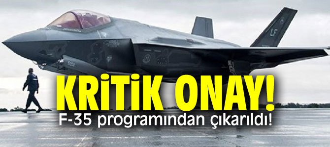 Kritik onay! F-35 programından çıkarıldı!